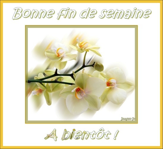 Bonne fin de semaine !